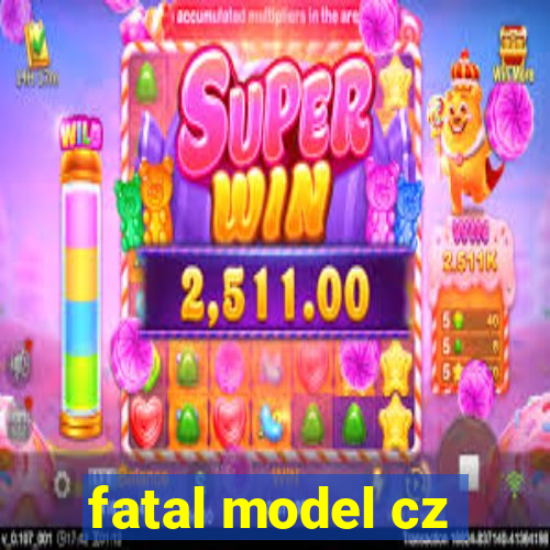 fatal model cz